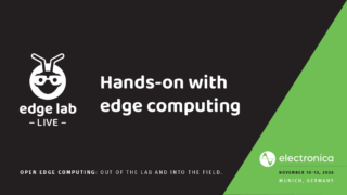 edge lab LIVE: Hands-on with edge computing at electronica, Munich, Germany from November 10 - 13. Open Edge Computing: Out of the lab and into the field.